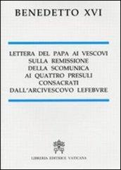 Lettera del Papa ai vescovi sulla remissione della scomunica ai quattro presuli consacrati dall'arcivescovo Lefebvre