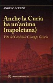 Anche la curia ha un'anima (napoletana). Vita del Cardinale Giuseppe Casoria