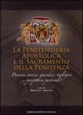 Penitenzieria apostolica e il sacramento della penitenza. Percorsi storici-giuridici-teologici e prospettive pastorali