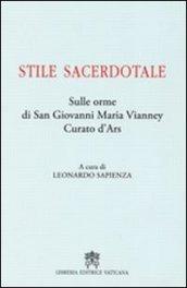 Stile sacerdotale. Sulle orme di san Giovanni Maria Vianney curato d'Ars