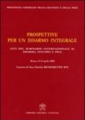 Prospettive per un disarmo integrale. Atti del Seminario Internazionale su Disarmo, Sviluppo e Pace (Roma, 11- 12 aprile 2008)