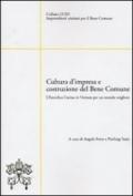 Cultura d'impresa e costruzione del bene comune. L'enciclica Caritas in veritate per un mondo migliore