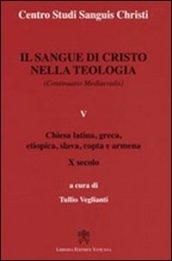 Il sangue di Cristo nella teologia (continuatio medievalis). 5.Chiesa latina, greca, etiopica, slava, copta e armena X secolo