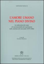 L'amore umano nel piano divino. La redenzione del corpo e la sacramentalità del matrimonio nelle catechesi del mercoledì (1979-1984)