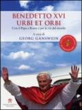 Benedetto XVI urbi et orbi. Con il papa a Roma e per le vie del mondo
