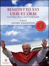 Benedetto XVI urbi et orbi. Con il papa a Roma e per le vie del mondo