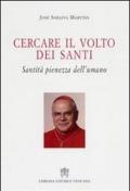 Cercare il volto dei santi. Santità pienezza dell'umano