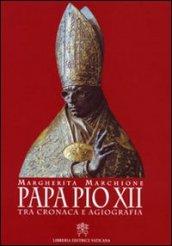 Papa Pio XII. Tra cronaca e agiografia