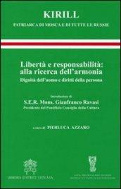 Libertà e responsabilità: alla ricerca dell'armonia. Dignità dell'uomo e diritti della persona