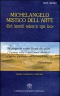 Michelangelo mistico dell'arte. Deh fammiti vedere in ogni loco