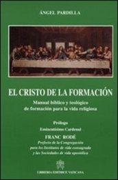 El Cristo de la formacion. Manual biblico y teologico de formacion para la vida religiosa