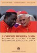 Cardinale Bernardin Gantin. Missionario africano a Roma, missionario romano in Africa