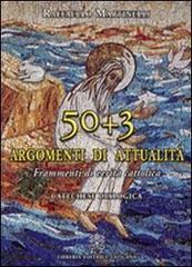 Cinquanta più tre argomenti di attualità. Frammenti di verità cattolica. Catechesi Dialogica