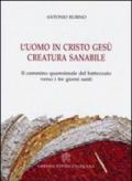 L'uomo in Cristo Gesù creatura sanabile. Il cammino quaresimale del battezzato verso i tre giorni santi