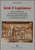 Gesù il legislatore. Un contributo alla formazione del patrimonio storico-giuridico della Chiesa nel I millennio cristiano