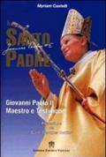 Il santo padre. Giovanni Paolo II maestro e testimone