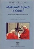 Spalancate le porte a Cristo. Meditazioni su Giovanni Paolo II