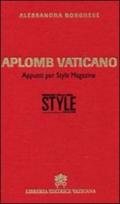 Aplomb vaticano. Appunti per style magazine