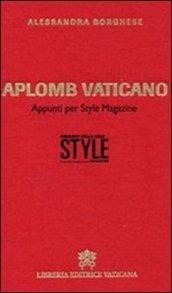 Aplomb vaticano. Appunti per style magazine