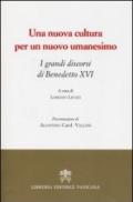 Una nuova cultura per un nuovo umanesimo. I grandi discorsi di Benedetto XVI