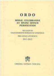 Ordo missae celebrandae et divini officii presolvendi. Secundum calendarium romanum generale pro anno liturgico 2011-2012