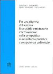 Per una riforma del sistema finanziario e monetario internazionale nella prospettiva di un'autorità pubblica a competenza universale