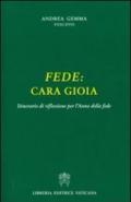 Fede. Cara gioia. Itinerario di riflessioni per l'anno della fede