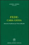 Fede. Cara gioia. Itinerario di riflessioni per l'anno della fede