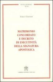 Matrimonio concordato e decreto di esecutività della segnatura apostolica