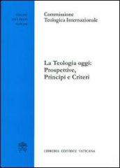 La teologia oggi: prospettive, principi e criteri