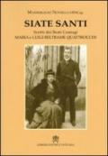 Siate santi. Scritti dei beati coniugi Maria e Luigi Beltrame Quattrocchi