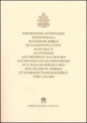 Exortation apostolique postsynodale ecclesia in Africa de sa sainteté le pape Jaen-Paul II aux éveques aux pretres et aux diacres...
