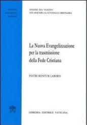 La nuova evangelizzazione per la trasmissione della fede cristiana. Instrumentum laboris