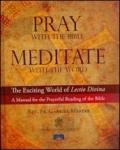 Pray with the Bible meditate with the word. The exciting world of lectio divina a manual for the prayerful reading of the Bible