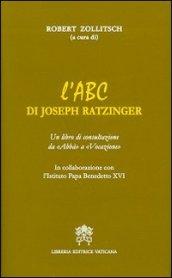 L'ABC di Joseph Ratzinger. Un libro di consultazione da «Abbà» a «Vocazione»