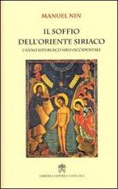 Il soffio dell'oriente siriaco. L'anno liturgico siro-occidentale