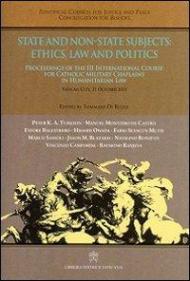 Soggetti statali e non statali: etica, dirito, politica. Atti del 3° Corso internazionale di formazione dei cappellani militari cattolici al diritto... Ediz. inglese