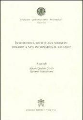 Institutions, society and markets: towards a new international balance?