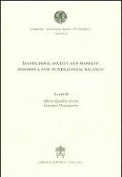Institutions, society and markets: towards a new international balance?