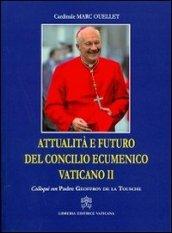 Attualità e futuro del Concilio Vaticano II. Colloqui con Padre Geoffroy De La Tousche