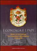 I Gonzaga e i papi. Roma e le corti padane fra Umanesimo e Rinascimeno (1418-1620)