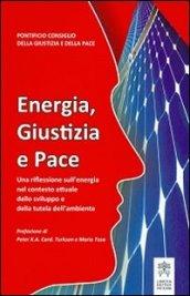 Energia, giustizia e pace. Una riflessione sull'energia nel contesto attuale dello sviluppo e della tutela dell'ambiente