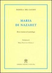 Maria di Nazaret. Breve trattato di mariologia