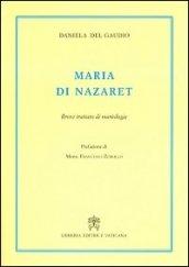 Maria di Nazaret. Breve trattato di mariologia