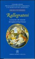 Rallegratevi. Lettera circolare ai consacrati e alle consacrate dal magistero di papa Francesco