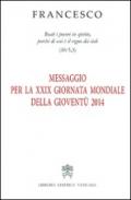 Messaggio per la 29ª Giornata mondiale della gioventù 2014. «Beati i poveri in spirito, perché di essi è il regno dei cieli» (Mt 5,3)