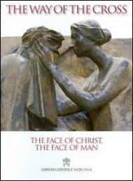 The face of Christ, the face of man. The Way of the Cross 2014