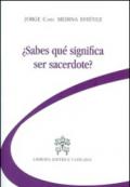 Sabes qué significa ser sacerdote?