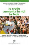 Io credo aumenta in noi la fede. Papa Francesco incontra movimenti, nuove comunità ed associazioni ecclesiali
