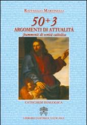 50 + 3 argomenti di attualità. Frammenti di verità cattolica